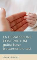 Depressione post partum: Guida base, trattamenti e test