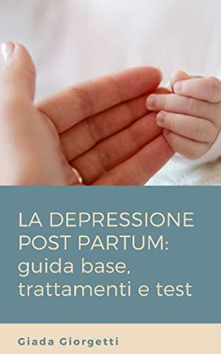 Depressione post partum: Guida base, trattamenti e test