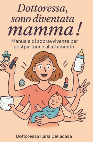 Dottoressa, sono diventata mamma! Manuale di sopravvivenza per il post-partum: Post parto libro, kit post parto mamma